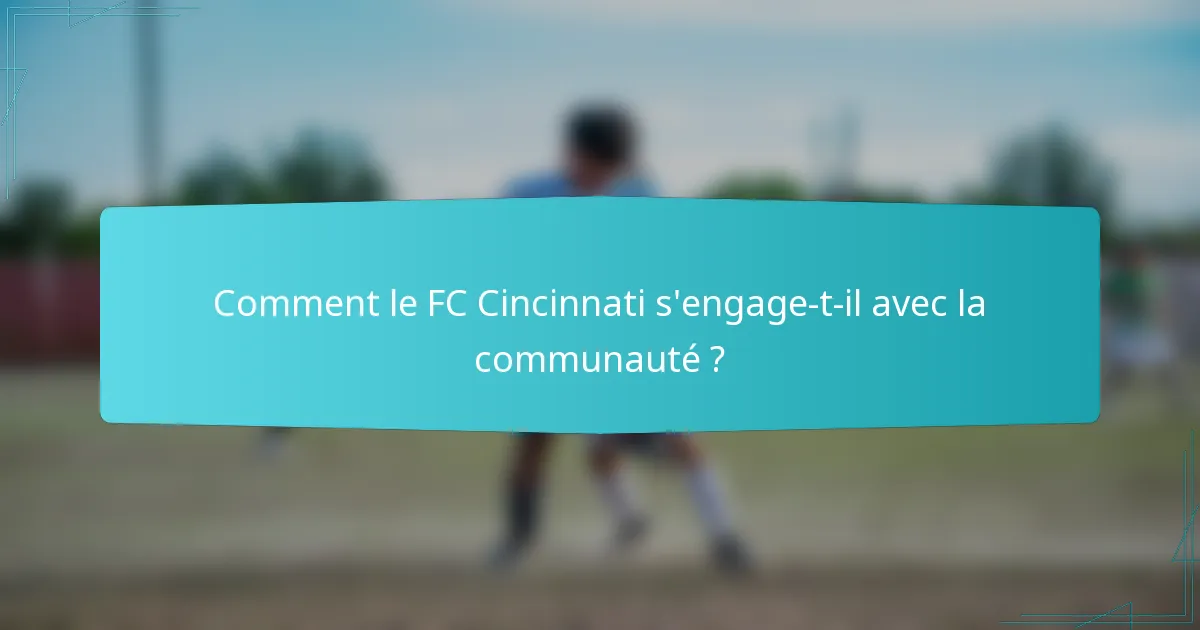 Comment le FC Cincinnati s'engage-t-il avec la communauté ?