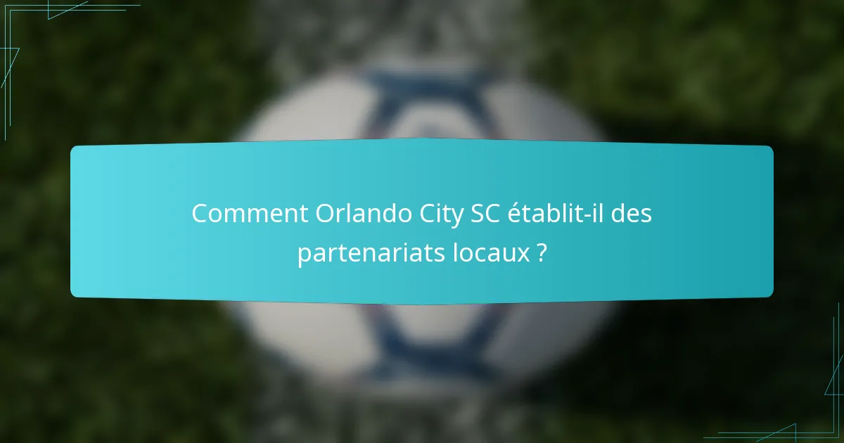 Comment Orlando City SC établit-il des partenariats locaux ?