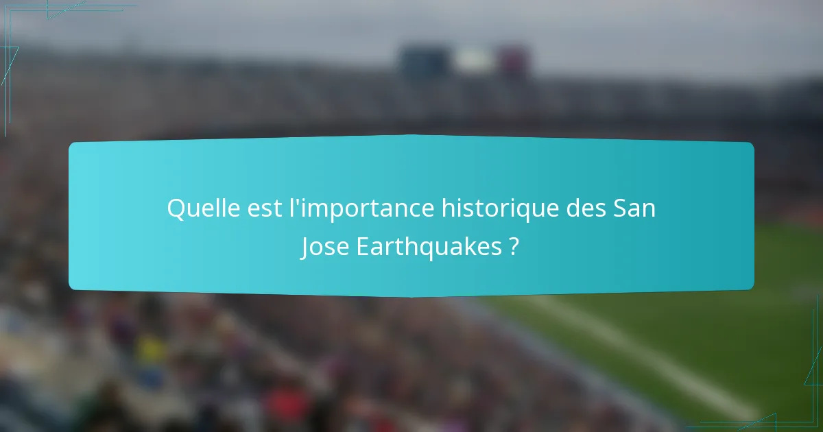 Quelle est l'importance historique des San Jose Earthquakes ?