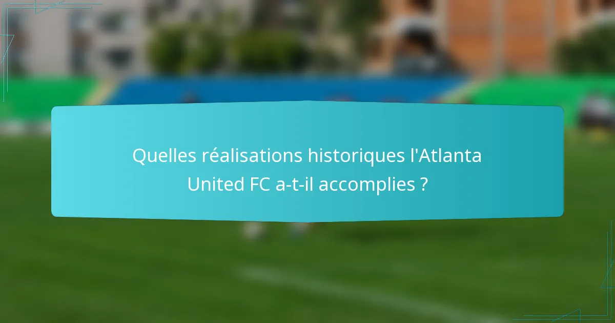 Quelles réalisations historiques l'Atlanta United FC a-t-il accomplies ?