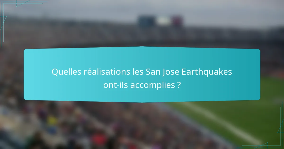 Quelles réalisations les San Jose Earthquakes ont-ils accomplies ?