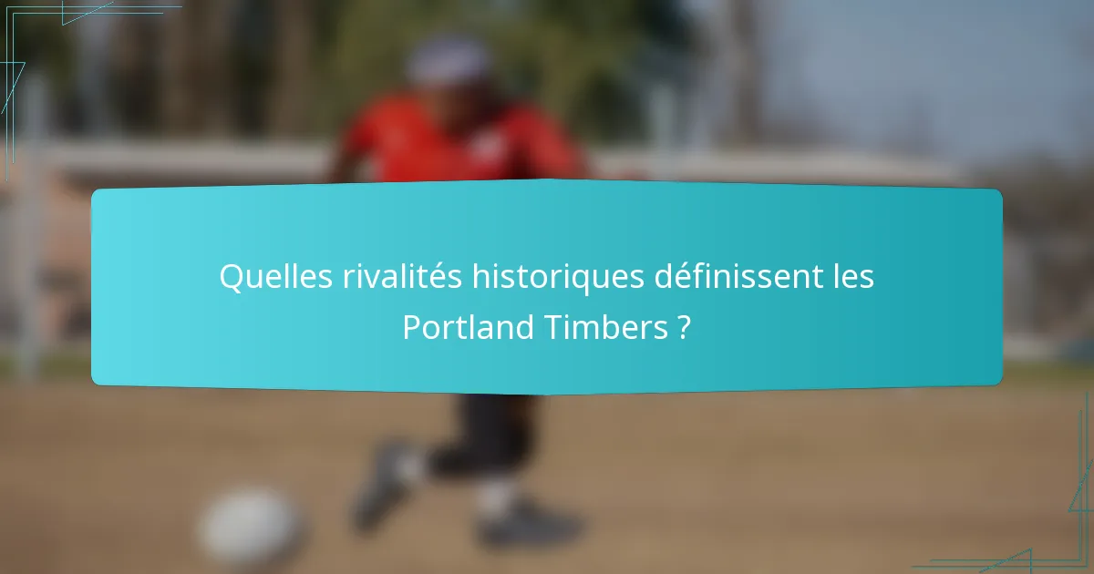 Quelles rivalités historiques définissent les Portland Timbers ?