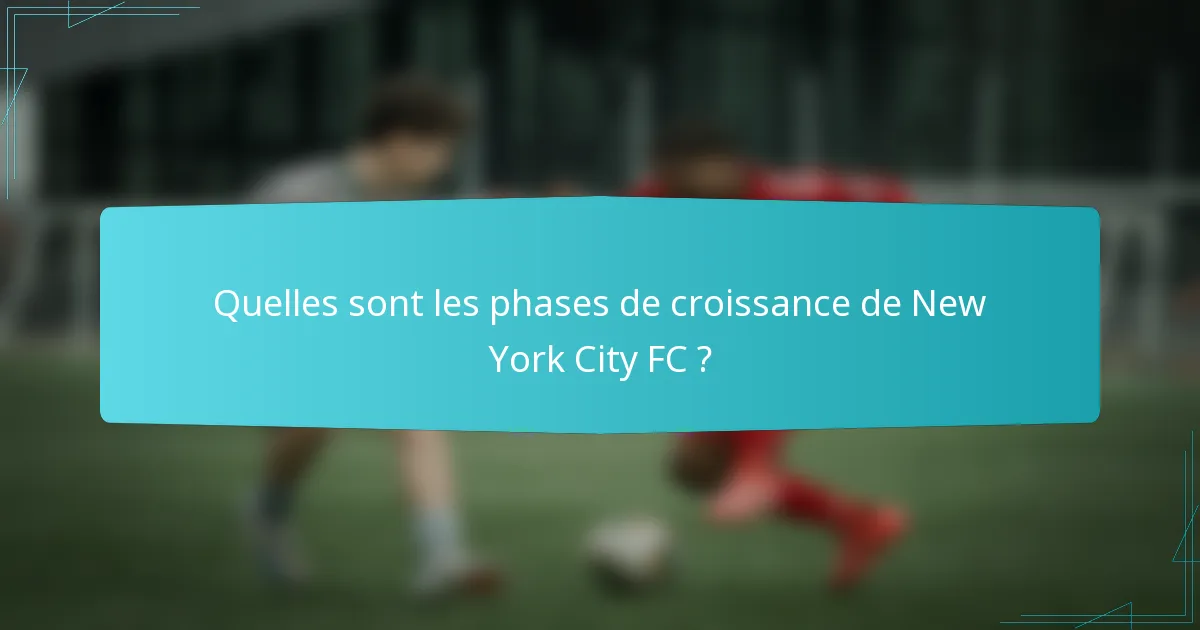 Quelles sont les phases de croissance de New York City FC ?