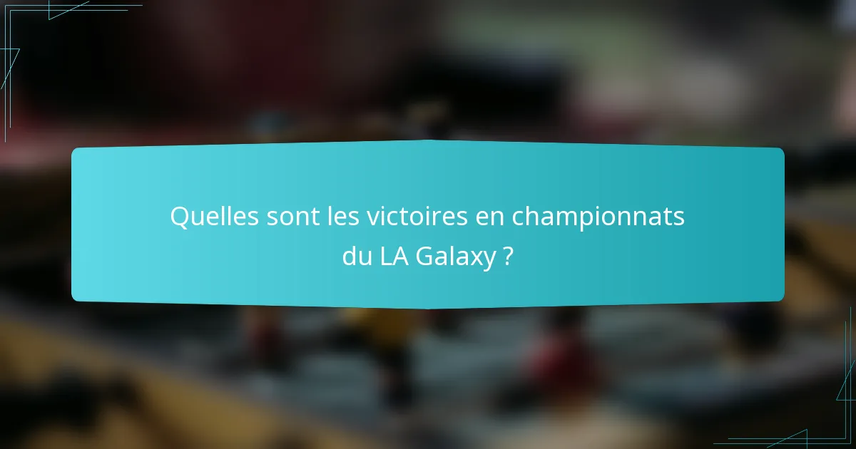 Quelles sont les victoires en championnats du LA Galaxy ?