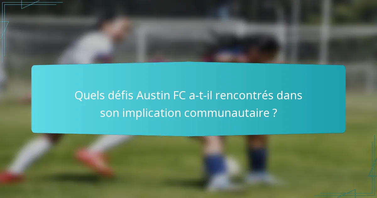 Quels défis Austin FC a-t-il rencontrés dans son implication communautaire ?