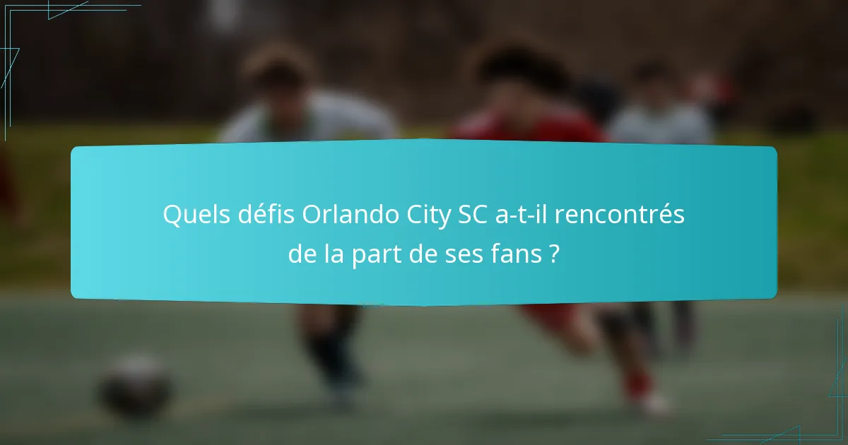 Quels défis Orlando City SC a-t-il rencontrés de la part de ses fans ?