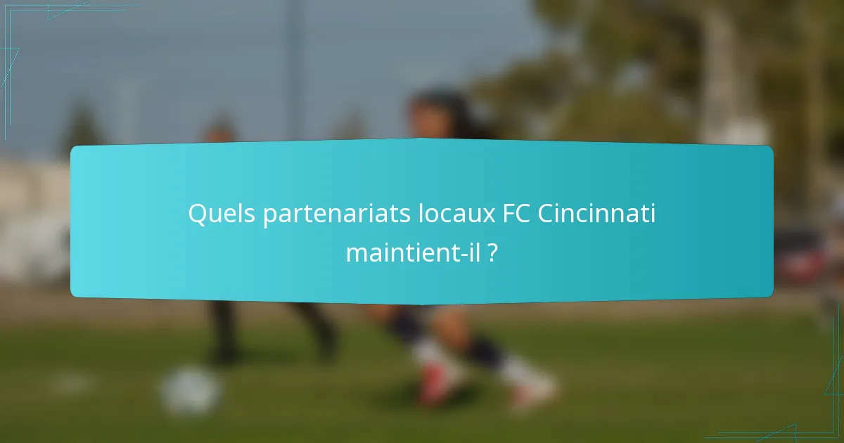 Quels partenariats locaux FC Cincinnati maintient-il ?