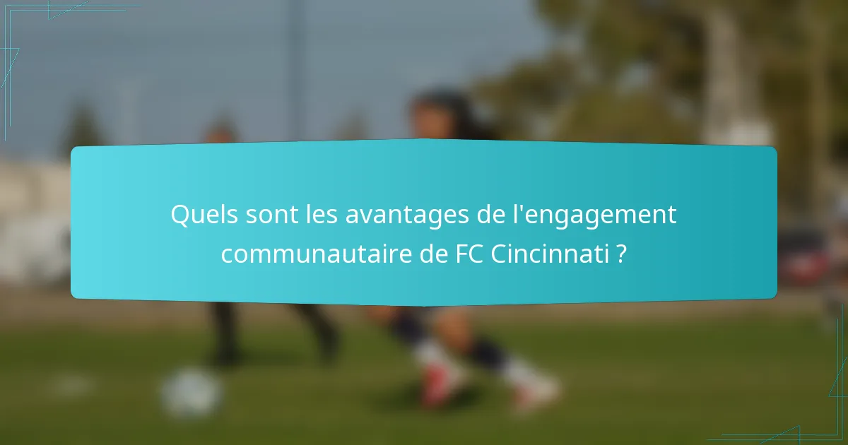 Quels sont les avantages de l'engagement communautaire de FC Cincinnati ?
