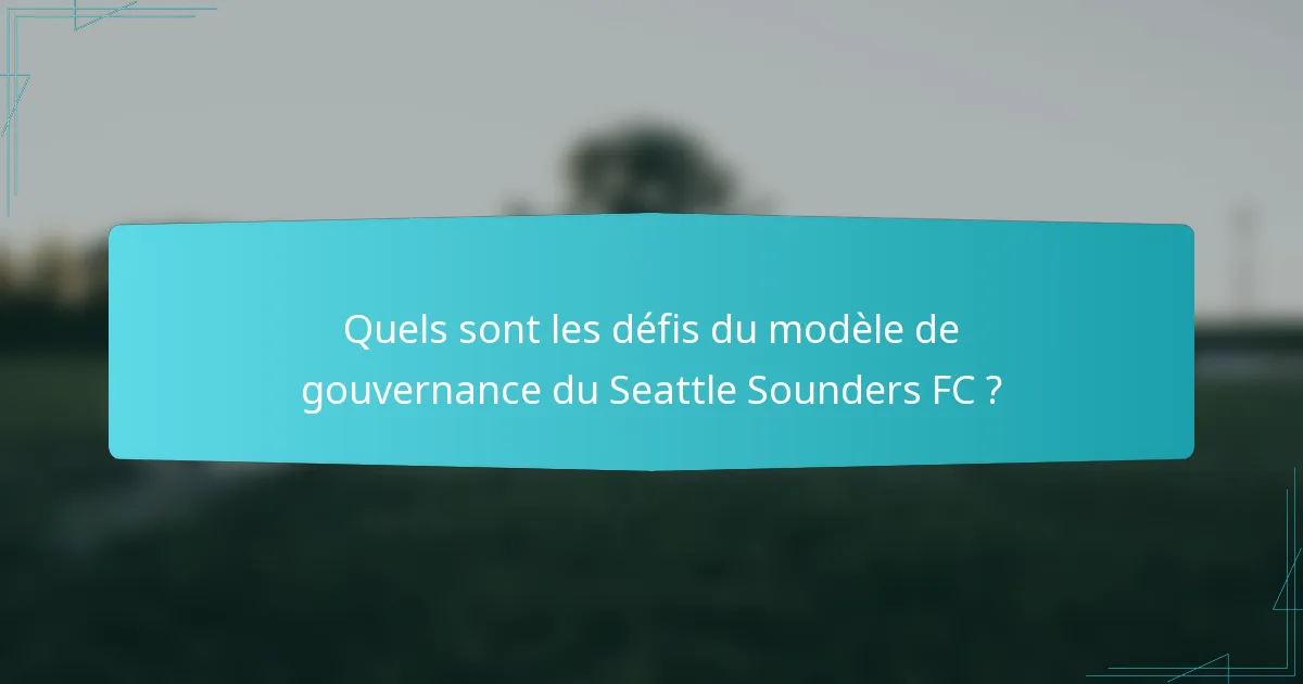 Quels sont les défis du modèle de gouvernance du Seattle Sounders FC ?